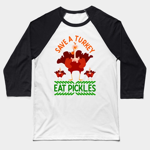Fun Vegan Thanksgiving Shirt Cute Save A Turkey Eat Pickles Baseball T-Shirt by HxD Store